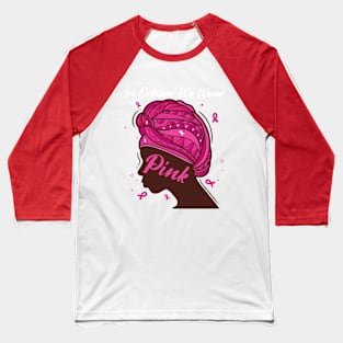 In October We Wear Pink Ribbon Breast Cancer Awareness Women, Wife, Grandma Baseball T-Shirt